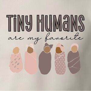 Custom Tiny Humans are my Favorite sweatshirt for NICU Mother Baby nurse medium